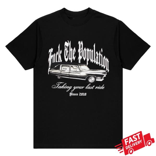 Fuck The Population Ftp Last Ride Shirts - New Tee Store
